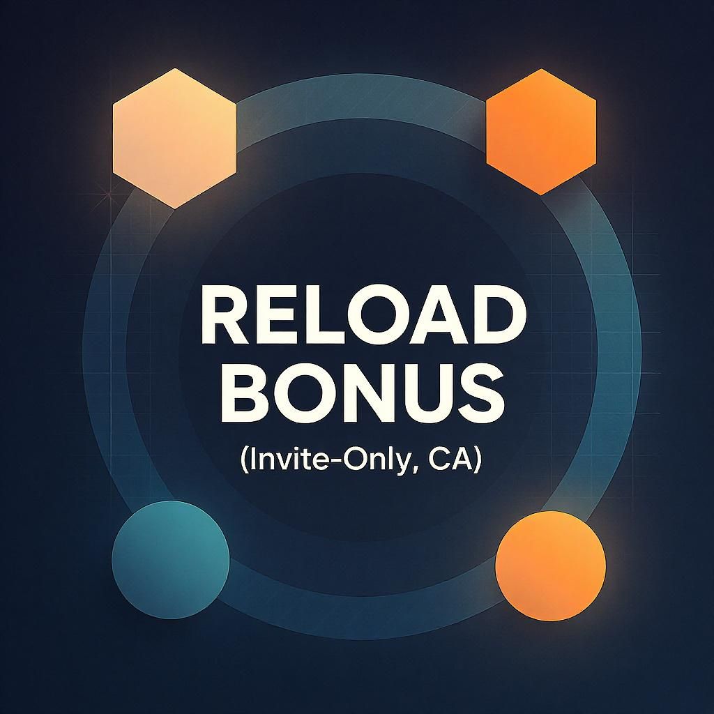 Reload Bonus (Invite-Only, CA)
